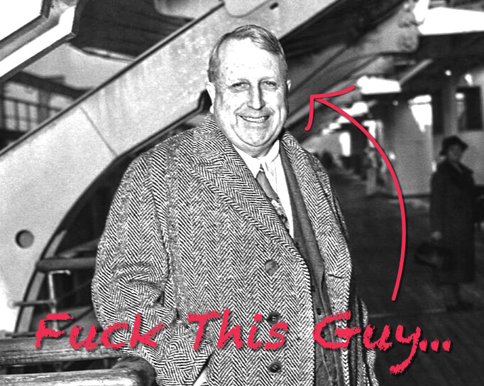File photo of William Randolph Hearst with the caption "Fuck This Guy"